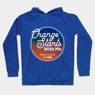 CHANGE STARTS WITH ME Hoodie